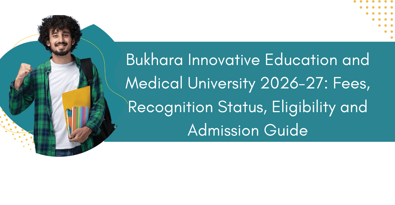 Bukhara Innovative Education and Medical University 2026-27: Fees, Recognition Status, Eligibility and Admission Guide